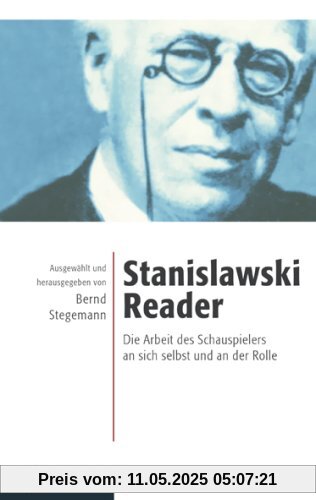 Stanislawski-Reader: Die Arbeit des Schauspielers an sich selbst und an der Rolle