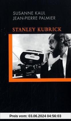 Stanley Kubrick. Einführung in seine Filme und Filmästhetik