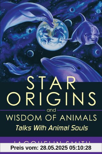 Star Origins And Wisdom Of Animals: Talks With Animal Souls
