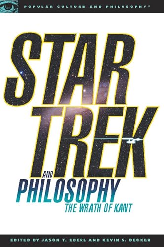 Star Trek and Philosophy: The Wrath of Kant (Popular Culture and Philosophy, 35)