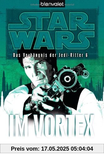 Star Wars(TM) Das Verhängnis der Jedi-Ritter 6: Im Vortex