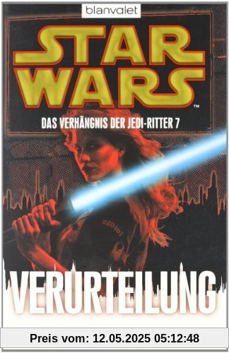 Star Wars(TM) Das Verhängnis der Jedi-Ritter 7: Verurteilung