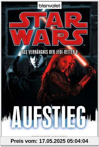 Star Wars(TM) Das Verhängnis der Jedi-Ritter 8: Aufstieg