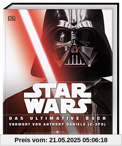 Star Wars™ Das ultimative Buch: Mit Vorwort von Anthony Daniels (C-3P0)