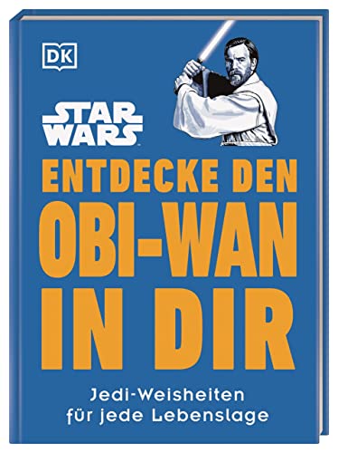 Star Wars™ Entdecke den Obi-Wan in dir: Jedi-Weisheiten für jede Lebenslage (Kultige Lebensweisheiten)