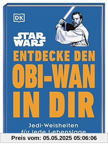 Star Wars™ Entdecke den Obi-Wan in dir: Jedi-Weisheiten für jede Lebenslage