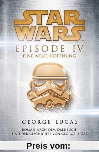 Star Wars(TM) - Episode IV - Eine neue Hoffnung: Roman nach dem Drehbuch und der Geschichte von George Lucas