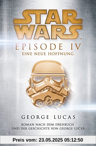 Star Wars(TM) - Episode IV - Eine neue Hoffnung: Roman nach dem Drehbuch und der Geschichte von George Lucas