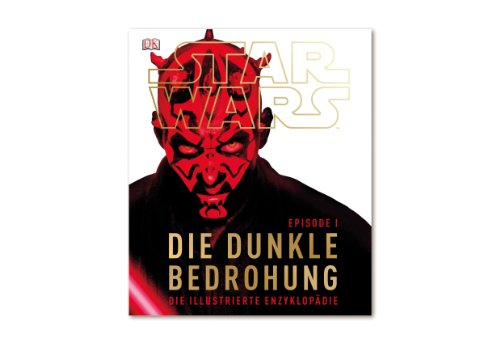 Star Wars Episode I - Die dunkle Bedrohung: Die illustrierte Enzyklopädie