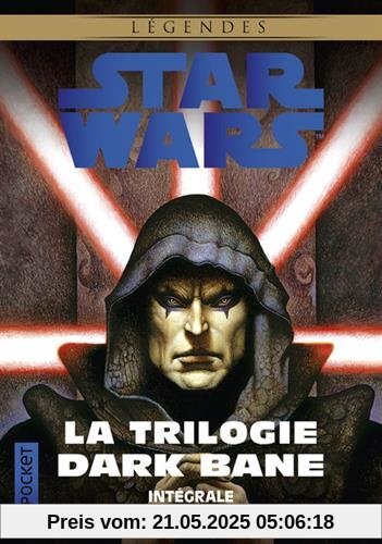 Star Wars Légendes : La trilogie Dark Bane Intégrale : La Voie de la destuction ; La Règle des deux ; La Dynastie du mal