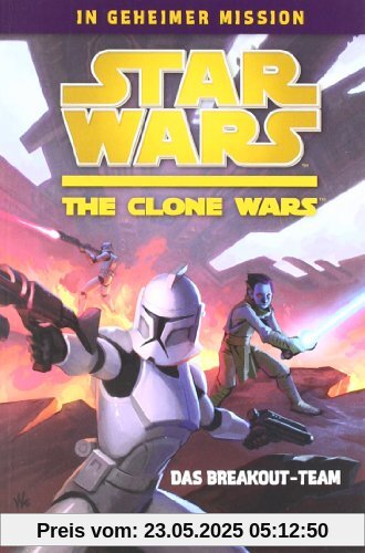 Star Wars The Clone Wars: In geheimer Mission 01: Das Breakout-Team Star Wars The Clone Wars: In geheimer Mission 01: Das Breakout-Team