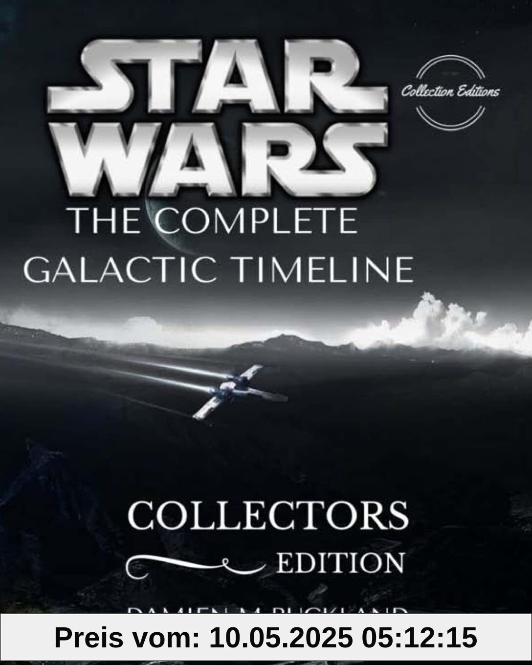 Star Wars The Complete Galactic Timeline: Collectors Edition