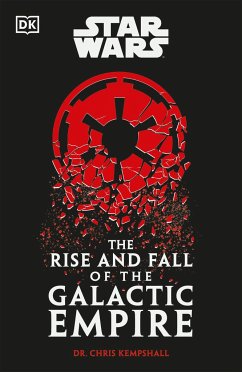 Star Wars The Rise and Fall of the Galactic Empire von Dorling Kindersley Ltd.
