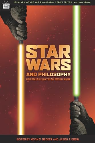 Star Wars and Philosophy: More Powerful than You Can Possibly Imagine (Popular Culture and Philosophy, 12)