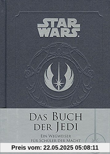 Star Wars: Das Buch der Jedi: Ein Wegweiser für Schüler der Macht