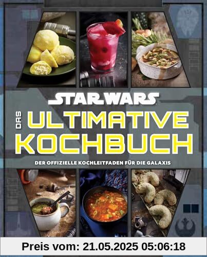 Star Wars: Das ultimative Kochbuch: Der offizielle Kochleitfaden für die Galaxis