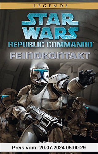 Star Wars: Republic Commando - Feindkontakt (Neuausgabe): Ein Klonkriegsroman