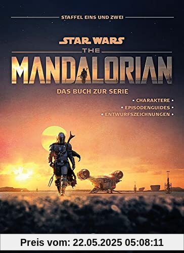 Star Wars: The Mandalorian - Das Buch zur Serie: Staffel Eins und Zwei: Charaktere - Episodenguides - Entwurfszeichnungen Star Wars: The Mandalorian - Das Buch zur Serie: Staffel Eins und Zwei: Charaktere - Episodenguides - Entwurfszeichnungen