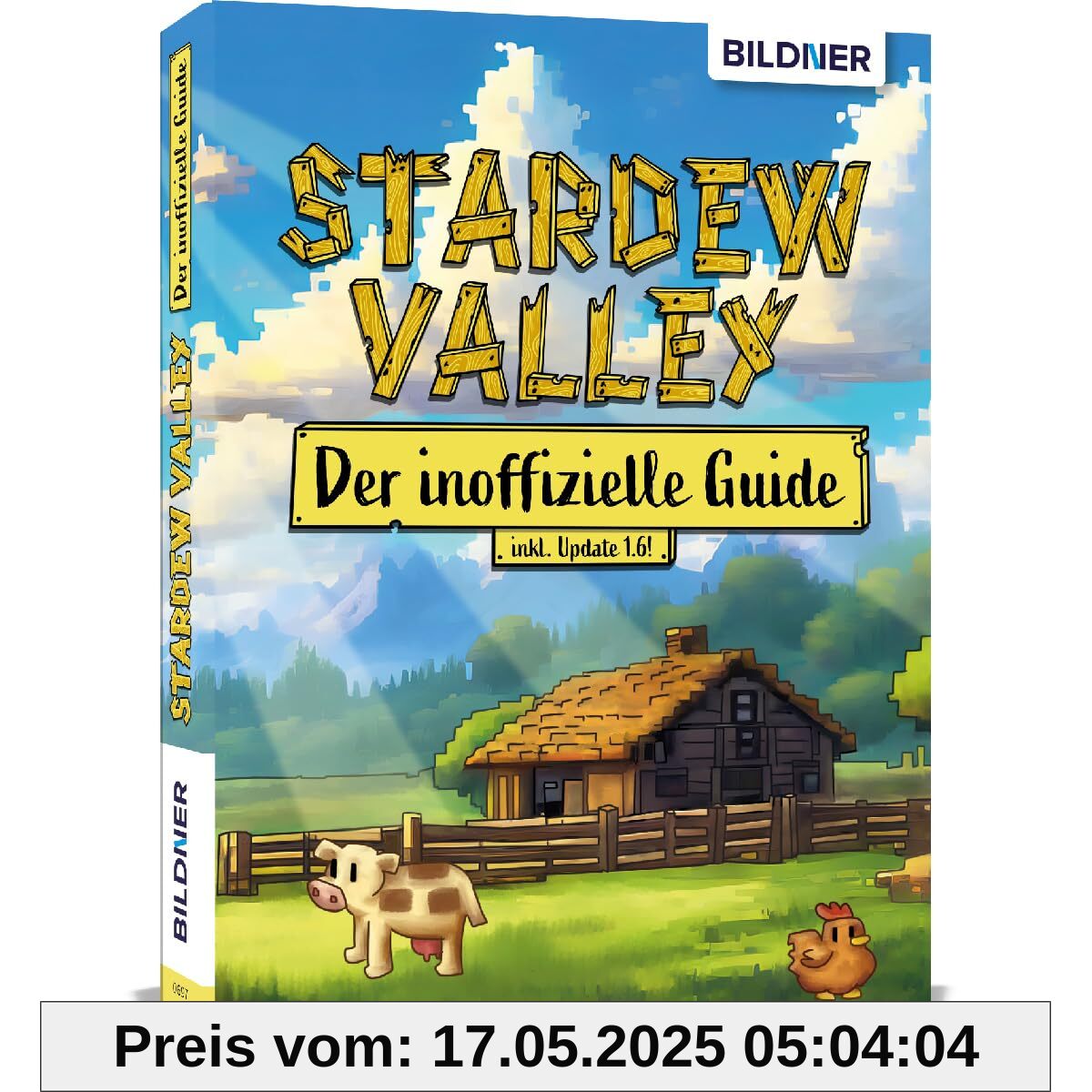 Stardew Valley - Der große inoffizielle Guide: Alles über Stardew Valley auf 400 Seiten in Farbe!