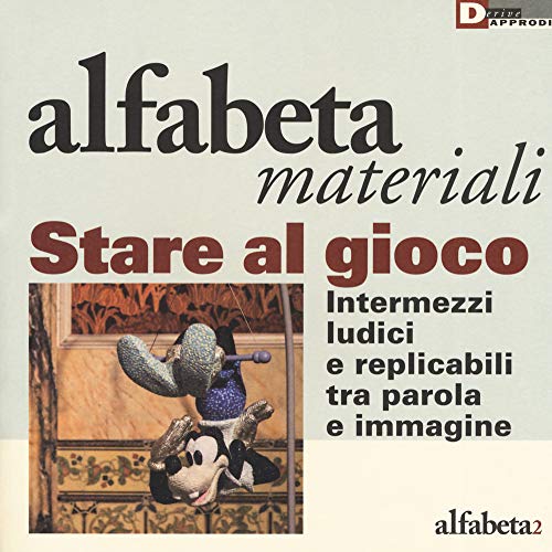 Stare al gioco. Intermezzi ludici e replicabili tra parola e immagine (Alfabeta) von ALFABETA