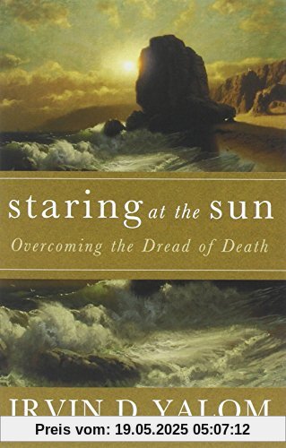 Staring at the Sun: Overcoming the Terror of Death
