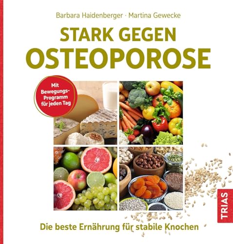 Stark gegen Osteoporose: Die beste Ernährung für stabile Knochen. Mit Bewegungsprogramm für jeden Tag. Stark gegen Osteoporose: Die beste Ernährung für stabile Knochen. Mit Bewegungsprogramm für jeden Tag.