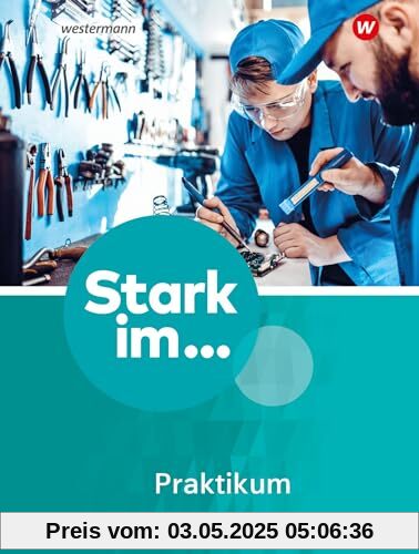 Stark im ... Praktikum - Ausgabe 2023: Praktikumsbegleitmappe (Stark im ... Praktikum: Praktikumsbegleitmappe)