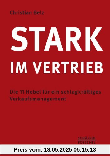 Stark im Vertrieb: Die 11 Hebel für ein schlagkräftiges Verkaufsmanagement