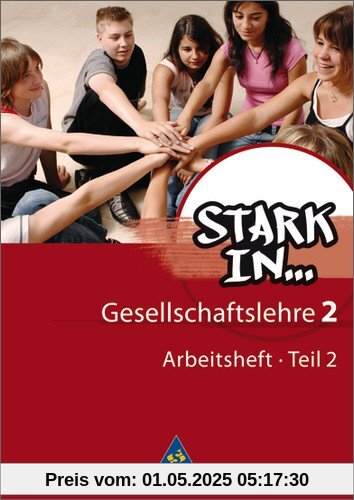 Stark in ... Gesellschaftslehre - Ausgabe 2007: Arbeitsheft 2 Teil 2: Arbeitsheft 2 Teil 2. Ausgabe 2007