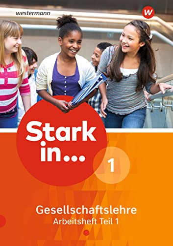 Stark in ... Gesellschaftslehre - Ausgabe 2017: Arbeitsheft 1 Teil 1