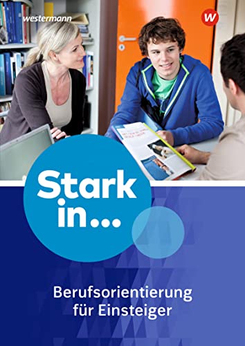 Stark in ... Themenhefte: Arbeitsheft Berufsorientierung 1 für Einsteiger (Stark in ...: Arbeitshefte Berufsorientierung) von Westermann Bildungsmedien Verlag GmbH