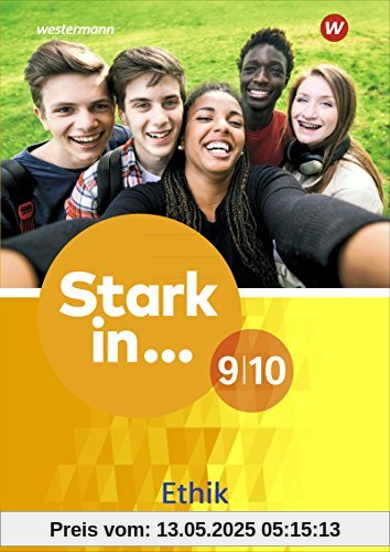 Stark in ... Themenhefte: Arbeitsheft Ethik 9 / 10