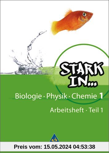 Stark in Biologie/Physik/Chemie - Ausgabe 2008: Arbeitsheft 1 - Teil 1 Biologie/Physik/Chemie