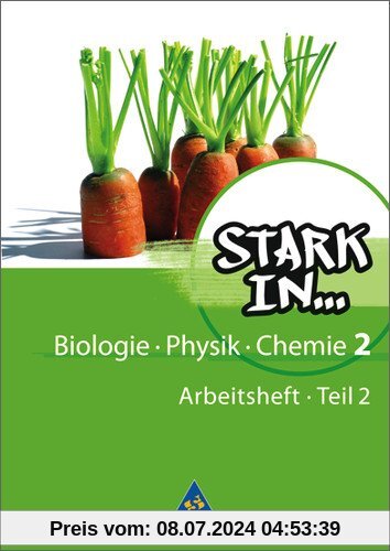 Stark in Biologie/Physik/Chemie - Ausgabe 2008: Arbeitsheft 2 - Teil 2 Biologie/Physik/Chemie