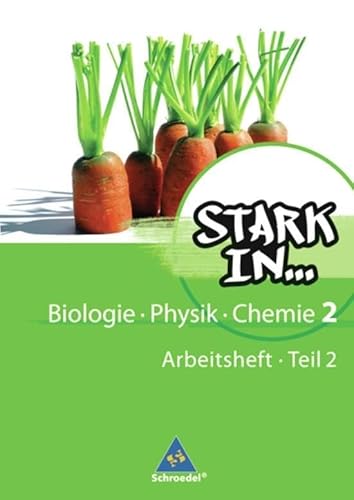 Stark in Biologie/Physik/Chemie - Ausgabe 2008: Arbeitsheft 2 - Teil 2 Biologie/Physik/Chemie