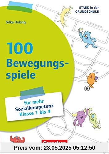 Stark in der Grundschule - Fächerübergreifend: Klasse 1-4 - 100 Bewegungsspiele für mehr Sozialkompetenz: Buch