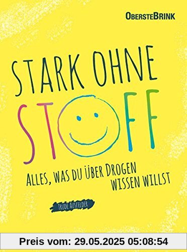 Stark ohne Stoff: Alles, was du über Drogen wissen willst Stark ohne Stoff: Alles, was du über Drogen wissen willst