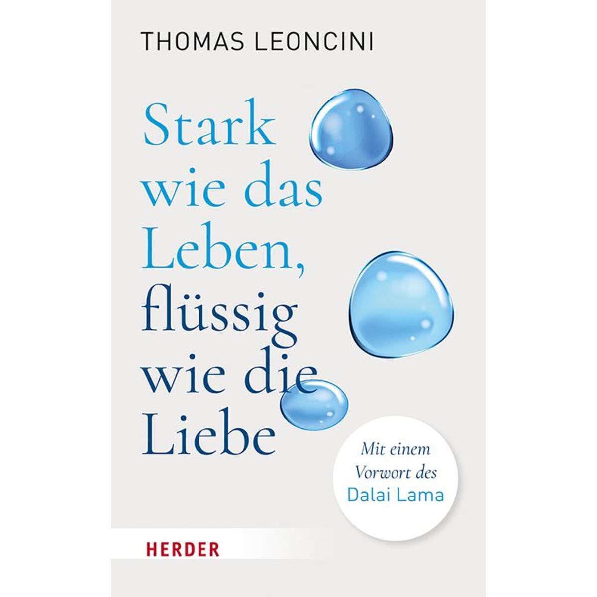 Stark wie das Leben, flüssig wie die Liebe Stark wie das Leben, flüssig wie die Liebe von Herder Verlag GmbH
