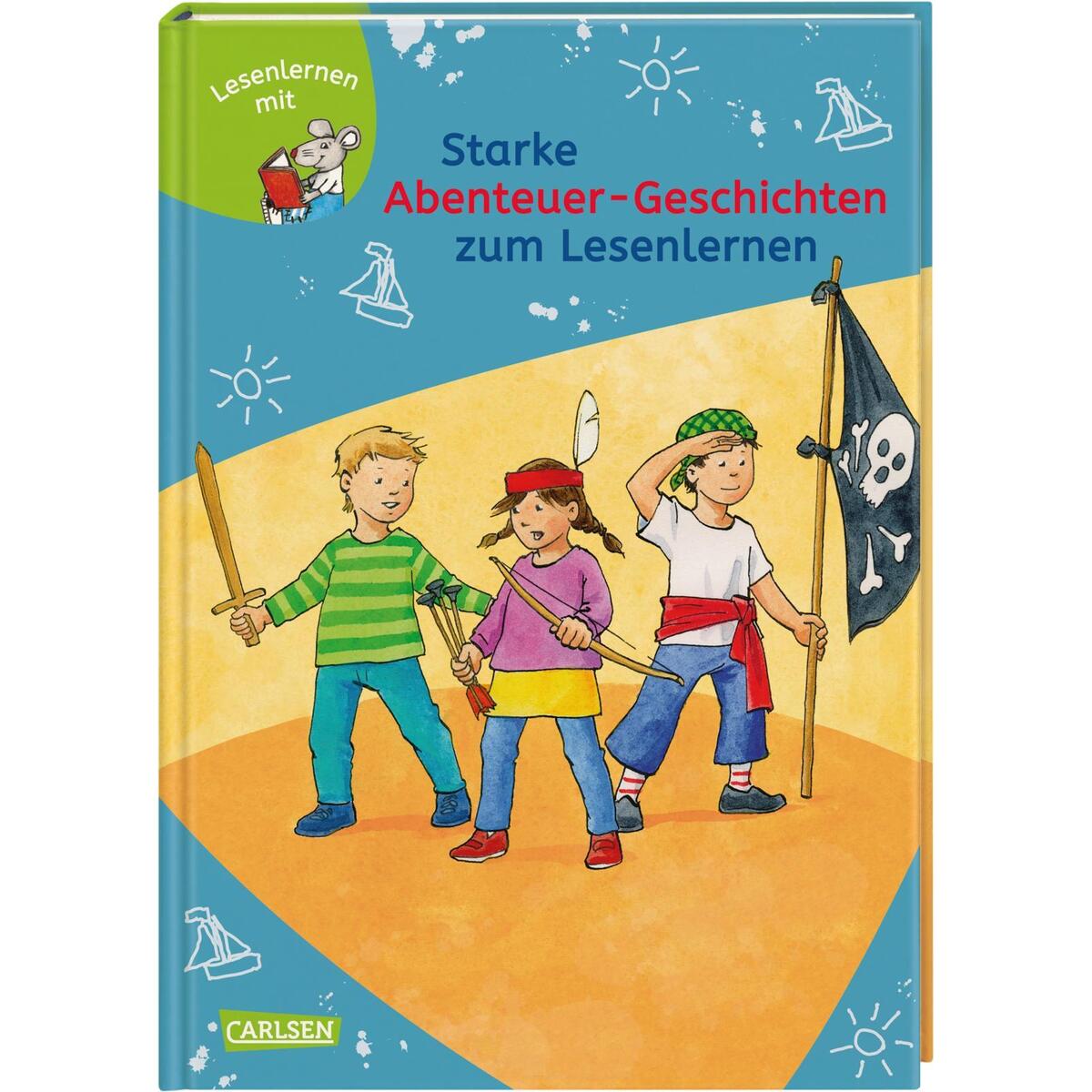 Starke Abenteuer-Geschichten zum Lesenlernen Starke Abenteuer-Geschichten zum Lesenlernen von Carlsen Verlag GmbH