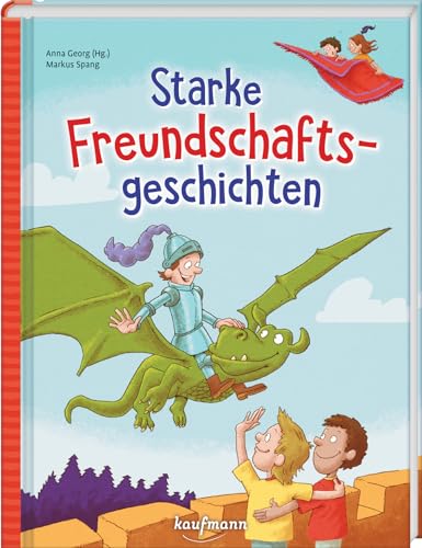 Starke Freundschaftsgeschichten (Das Vorlesebuch mit verschiedenen Geschichten für Kinder ab 5 Jahren)