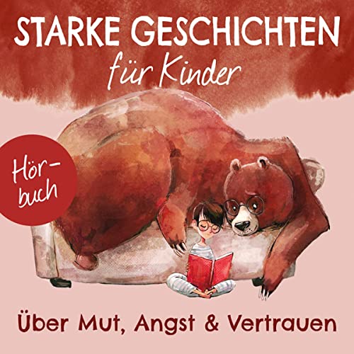Über Mut, Angst & Vertrauen - Hörbuch (Starke Geschichten für Kinder, 1, Band 1) von Gerth Medien