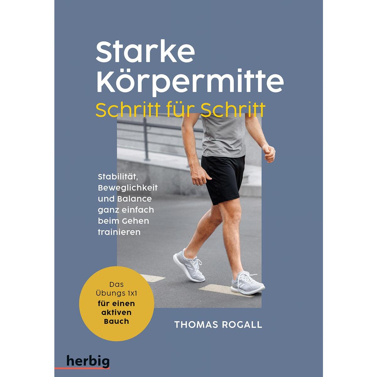 Starke Körpermitte Schritt für Schritt - Stabilität, Beweglichkeit und Balance g... von Herbig