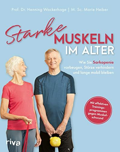 Starke Muskeln im Alter: Wie Sie Sarkopenie vorbeugen, Stürze verhindern und lange mobil bleib... Starke Muskeln im Alter: Wie Sie Sarkopenie vorbeugen, Stürze verhindern und lange mobil bleib...