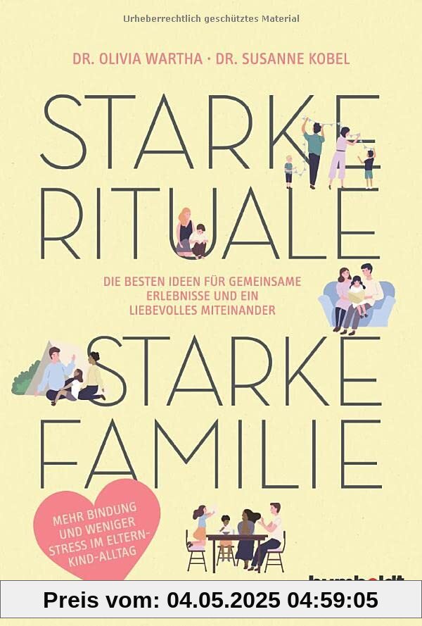 Starke Rituale – starke Familie: Die besten Ideen für gemeinsame Erlebnisse und ein liebevolles Miteinander. Mehr Bindung und weniger Stress im Eltern-Kind-Alltag Starke Rituale – starke Familie: Die besten Ideen für gemeinsame Erlebnisse und ein liebevolles Miteinander. Mehr Bindung und weniger Stress im Eltern-Kind-Alltag