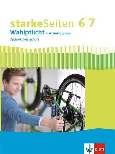 starkeSeiten Wahlpflicht – Arbeitslehre Technik/Wirtschaft 6/7. Ausgabe Nordrhein-Westfalen: Schulbuch Klasse 6/7 von Klett Ernst /Schulbuch
