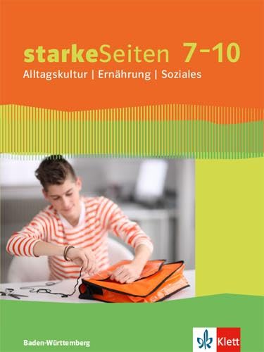 starkeSeiten Alltagskultur / Ernährung / Soziales 7-10. Ausgabe Baden-Württemberg: Schulbuch Klasse 7-10 starkeSeiten Alltagskultur / Ernährung / Soziales 7-10. Ausgabe Baden-Württemberg: Schulbuch Klasse 7-10