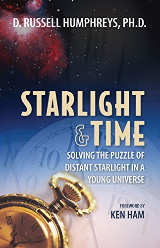 Starlight and Time: Solving the Puzzle of Distant Starlight in a Young Universe von Master Books