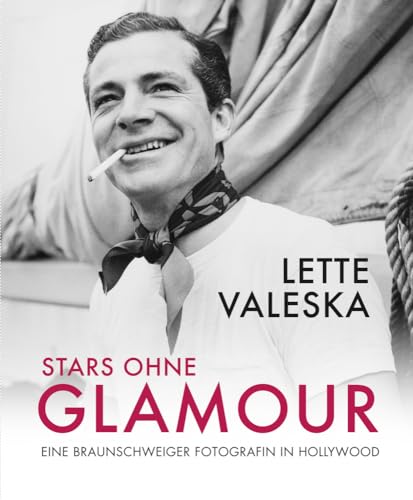 Stars ohne Glamour: Lette Valeska – Eine Braunschweiger Fotografin in Hollywood von Imhof Verlag