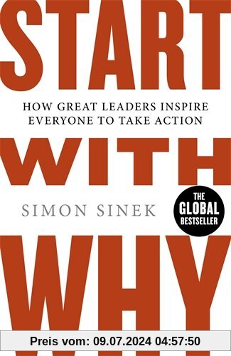 Start With Why: How Great Leaders Inspire Everyone To Take Action