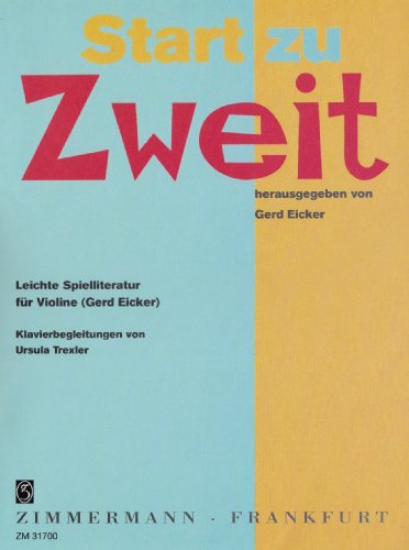 Start zu Zweit: Leichte Spielliteratur. Violine und Klavier. Klavierauszug mit Solostimme. von Musikverlag Zimmermann